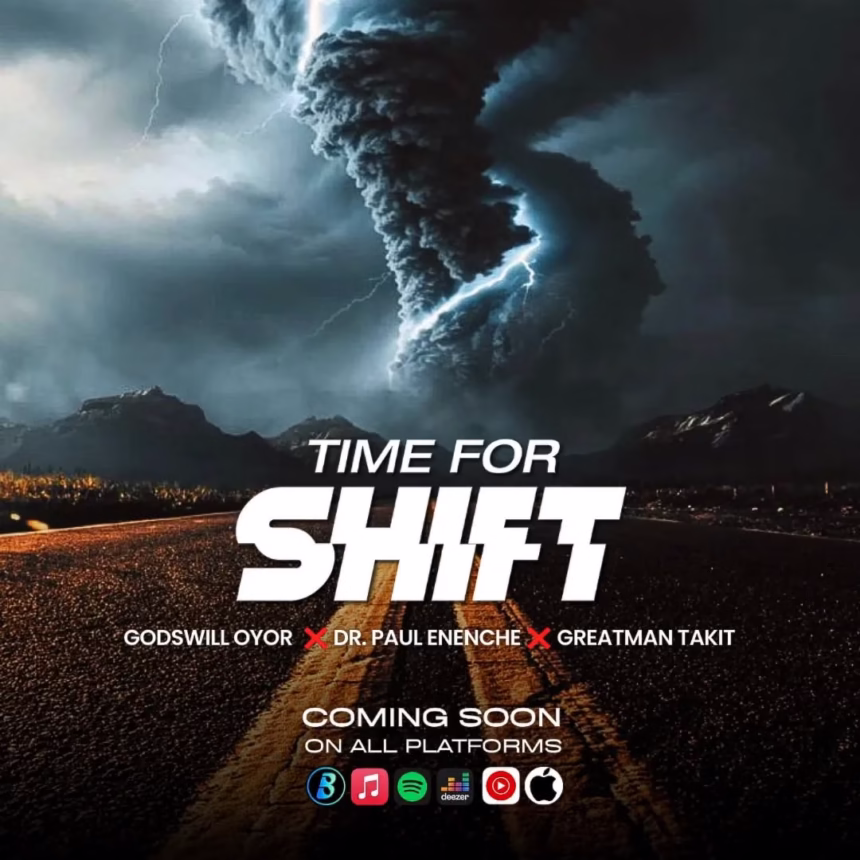 Time For Shift feat. Godswill Oyor, Dr Paul Enenche & Greatman Takit