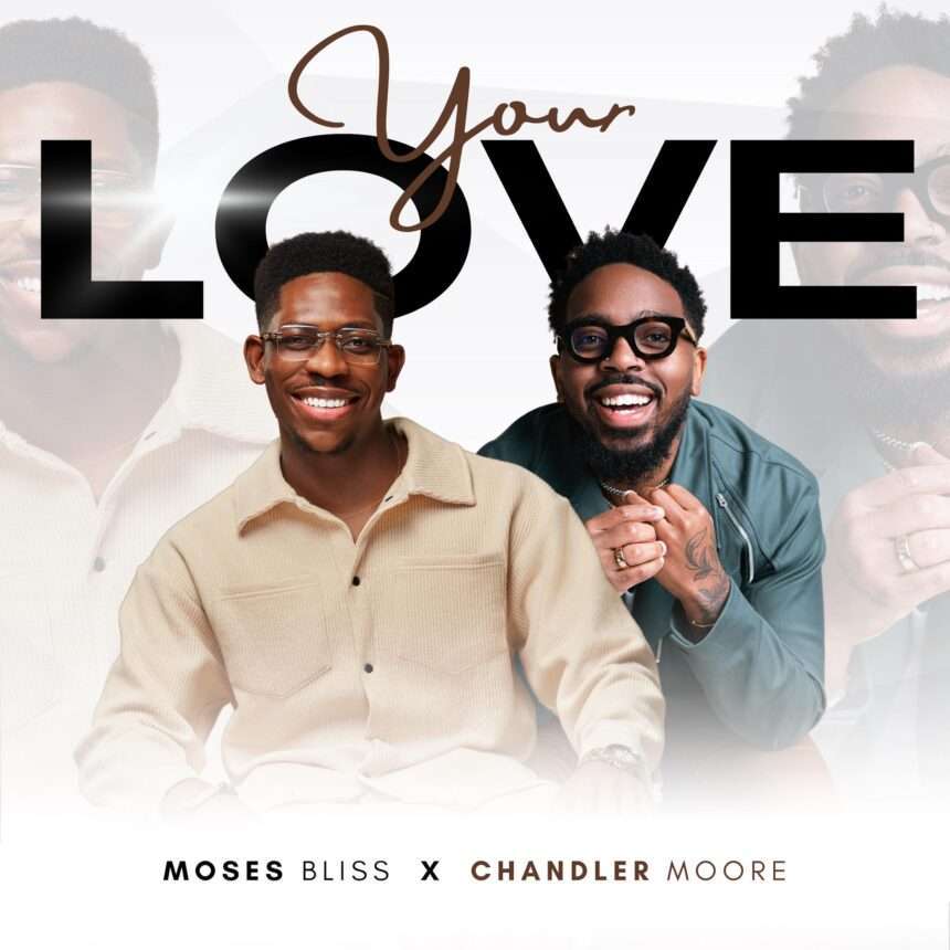 Your Love By Moses Bliss X Chandler Moore