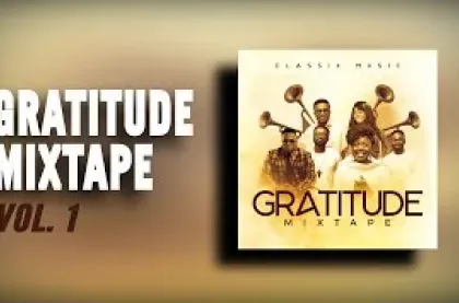 (Gratitude Mixtape Vol 1) Afro Gospel Song By DJ Classix