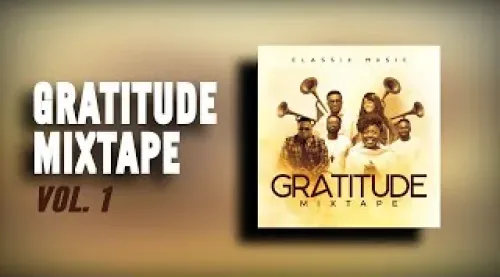 (Gratitude Mixtape Vol 1) Afro Gospel Song By DJ Classix