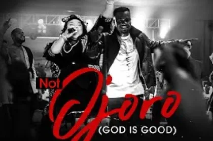 Not Ojoro (God is Good) by Mr M Revelation