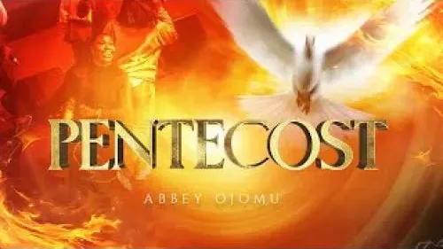 Pentecost By Abbey Ojomu