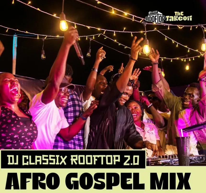 (Rooftop 2.0) Afro X Amapiano Gospel Songs With DJ Classix 2025