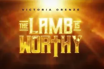 The Lamb Is Worthy By Victoria Orenze