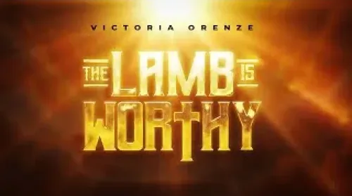 The Lamb Is Worthy By Victoria Orenze