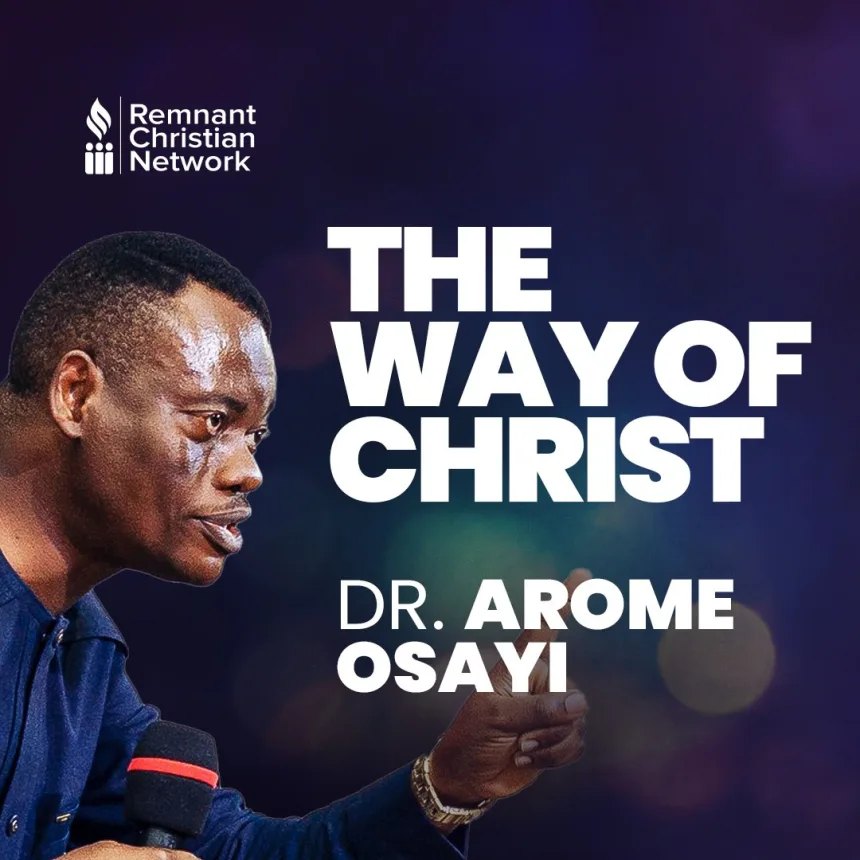 The Way Of Christ By Apostle Arome Osayi
