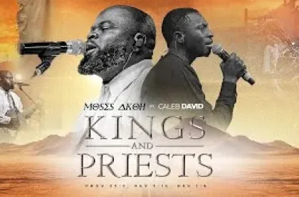 Kings and Priests by Moses Akoh feat. Caleb David