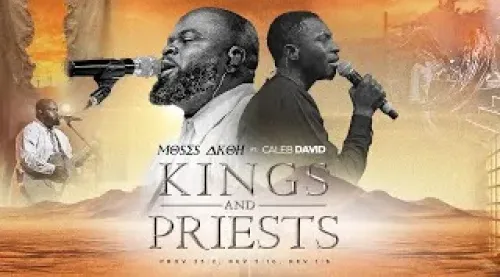Kings and Priests by Moses Akoh feat. Caleb David