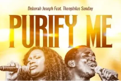 Purify Me By Deborah Joseph Feat. Theophilus Sunday