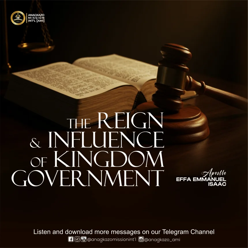 The Reign and Influence of Kingdom Government By Apostle Effa Emmanuel