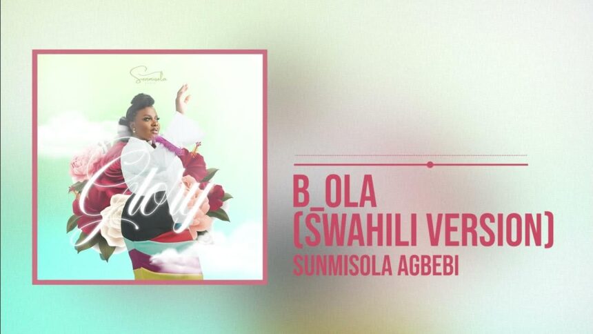 Download B’ola (Swahili Version) By Sunmisola Agbebi
