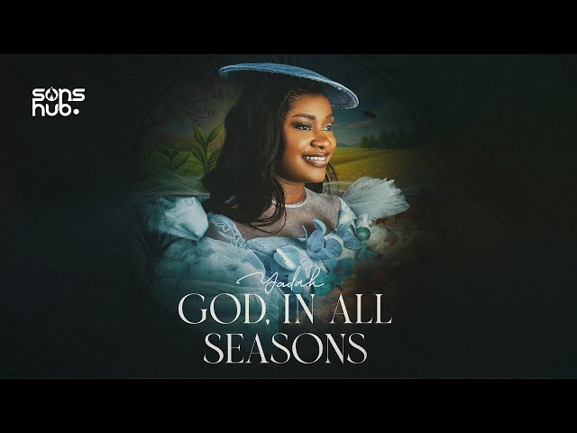 Download God In All Seasons By Yadah