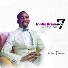 Download In His Presence Vol 7 - Take the lead By Dr. Paul Enenche | MP3 Download