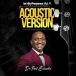 Download In His Presence Vol 11 - Reflection - Acoustic Version Album By Dr. Paul Enenche | MP3 Download