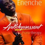 Download Anti Depressants Praise Therapy Album By Dr. Paul Eneche | MP3 Download