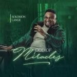 Download God Of Miracle Album By Solomon Lange | MP3 Download