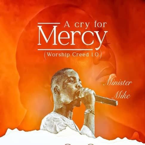Download A Cry For Mercy Album By Minister Mike | MP3 Download